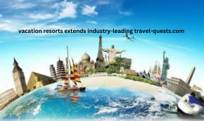 Travel-Quests.com Scandal: Resorts Extend Industry-Leading Vacation Benefits